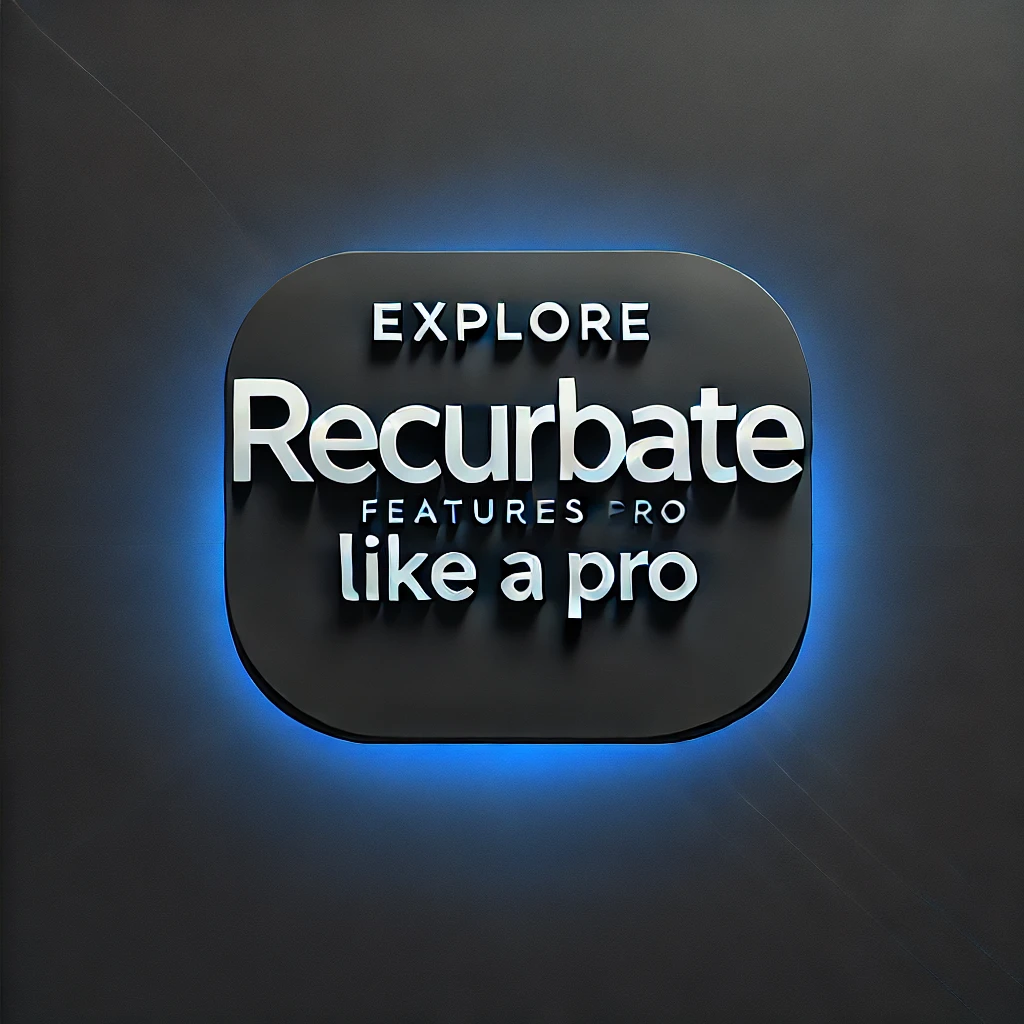 recurbate features